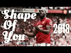 Video: Lukaku ?? Shape Of You • Skills & Goals • 2018 HD